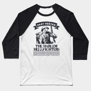 The Harlem Hellfighters - WW1 Past Heroes Baseball T-Shirt